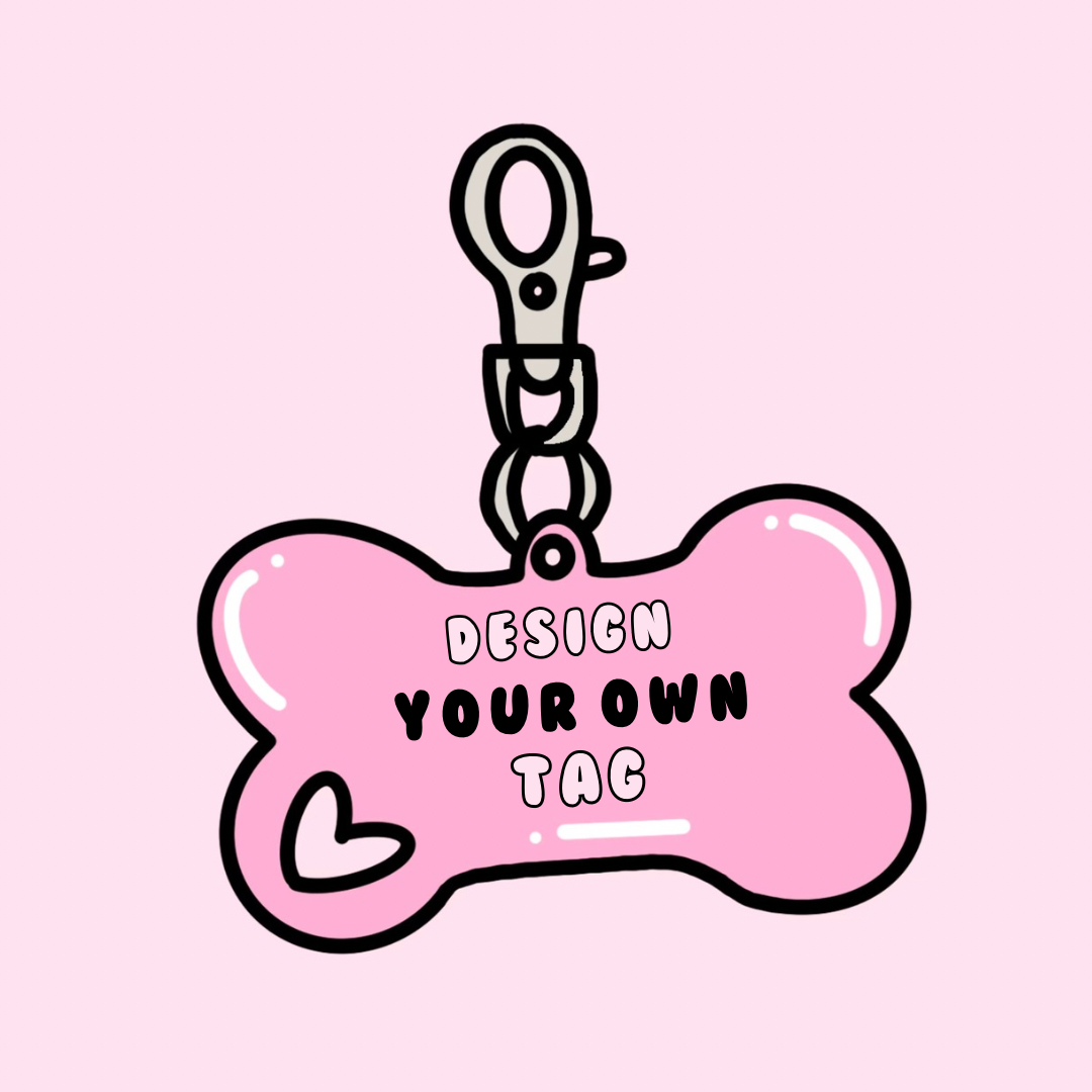 DESIGN YOUR OWN | CUSTOM TAG